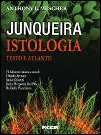 Junqueira istologia. Testo e atlante - Anthony L. Mescher,Luis C. Junqueira - copertina