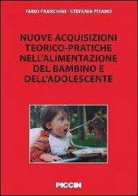 Nuove acquisizioni teorico-pratiche nell'alimentazione del bambino - Fabio Franchini,Stefania Pisano - copertina