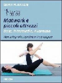 Matwork e piccoli attrezzi. Base, intermedio, avanzato. Manuale professionale per fisioterapisti - Silvia M. Raneri - copertina