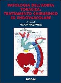 Patologia dell'aorta toracica. Trattamento chirurgico ed endovascolare - Paolo Magagna - copertina