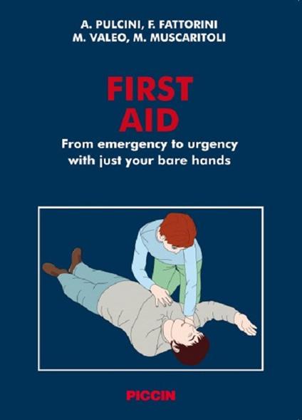 First aid. From emergency to urgency with just your bare hands - Angelo Pulcini,Fabrizio Fattorini,Massimo Valeo - copertina