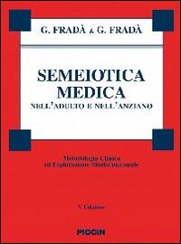 Semeiotica medica nell'adulto e nell'anziano. Metodologia clinica di esplorazione morfofunzionale - Giovanni Fradà - copertina