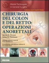 Chirurgia del colon e del retto. Operazioni anorettali - Steven D. Wexner,James W. Fleshman - copertina