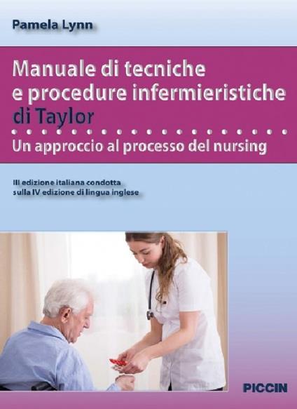 Manuale di tecniche e procedure infermieristiche di Taylor. Un approccio al processo del nursing - Pamela Lynn - copertina