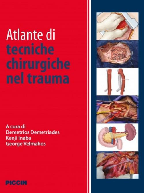 Atlante di tecniche chirurgiche nel trauma - Demetrios Demetriades,Kenji Inaba,George Velmahos - copertina