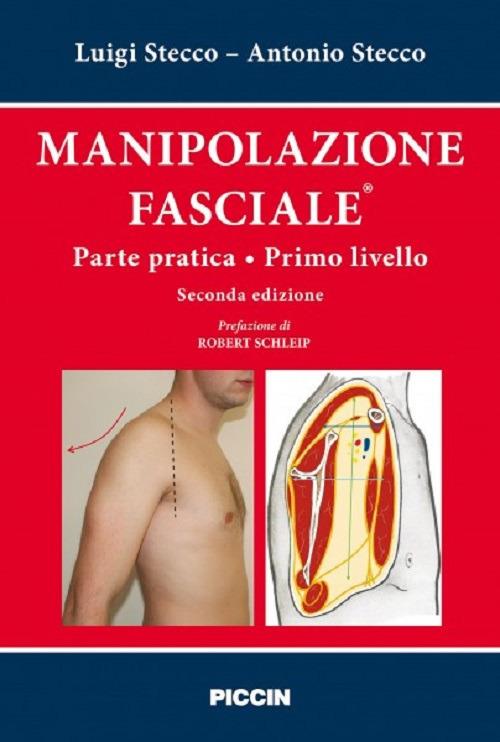 Manipolazione fasciale. Parte pratica. Primo livello - Luigi Stecco,Antonio Stecco - copertina