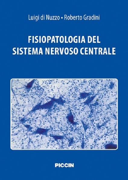 Fisiopatologia del sistema nervoso centrale - Luigi Di Nuzzo,Roberto Gradini - copertina
