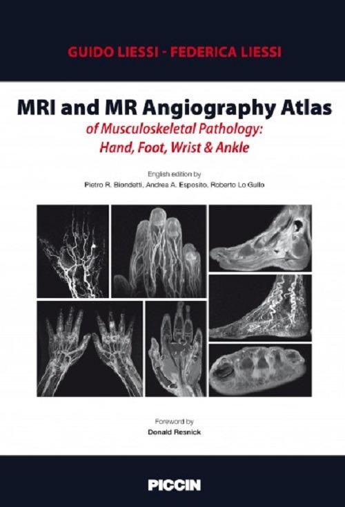 MRI and MR angiography atlas of musculoskeletal pathology: hand, foot, wrist & ankle - Guido Liessi,Federica Liessi - copertina