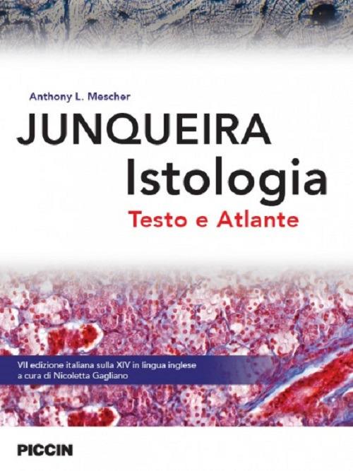 Junqueira istologia. Testo e atlante - Anthony L. Mescher,Luis C. Junqueira - copertina