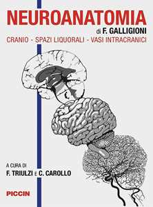 Libro Neuroanatomia. Cranio-spazi liquorali-vasi intracranici F. Galligioni