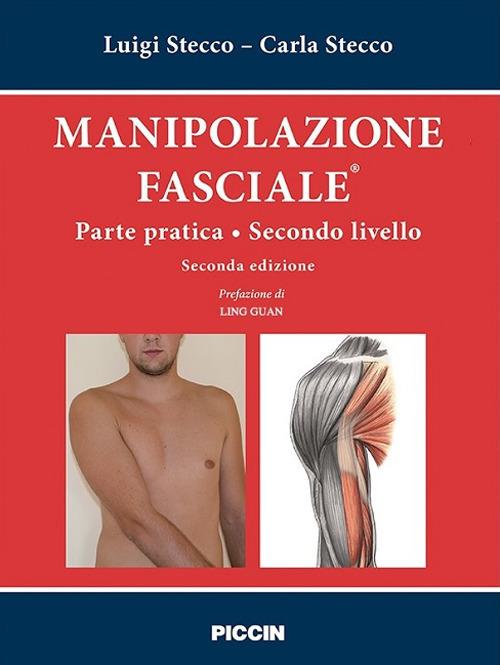 Manipolazione fasciale. Parte pratica. Secondo livello - Luigi Stecco,Carla Stecco - copertina