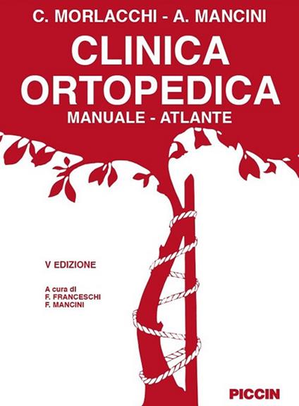 Clinica ortopedica. Manuale-atlante - Attilio Mancini,Carlo Morlacchi - copertina