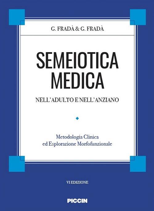 Semeiotica medica nell'adulto e nell'anziano. Metodologia clinica di esplorazione morfofunzionale - Giovanni Fradà - copertina