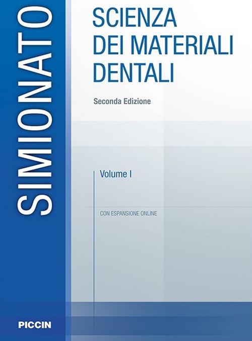 Scienza dei materiali dentali. Con espansione online. Vol. 1 - Francesco Simionato - copertina
