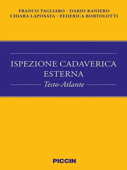 Ispezione cadaverica esterna. Testo-atlante - Franco Tagliaro,Dario Raniero,Chiara Laposata - copertina
