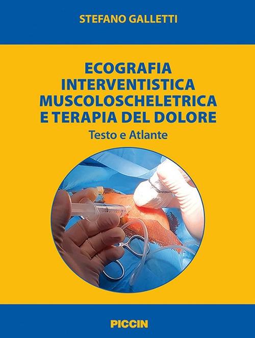 Ecografia interventistica muscoloscheletrica e terapia del dolore. Testo e atlante - Stefano Galletti - copertina