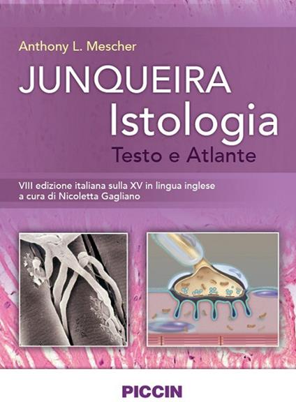 Junqueira istologia. Testo e atlante - Anthony L. Mescher,Luis C. Junqueira - copertina