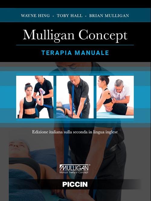 Mulligan concept. Terapia manuale - Wayne Hing,Toby Hall,Brian Mulligan - copertina