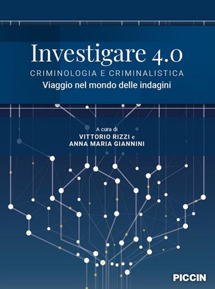 Investigare 4.0. Criminologia e criminalistica. Viaggio nel mondo delle indagini - copertina