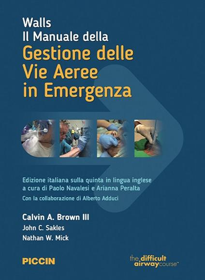 Walls. Il manuale della gestione delle vie aeree in emergenza - Calvin A. Brown III,John C. Sakles,Nathan W. Mick - copertina