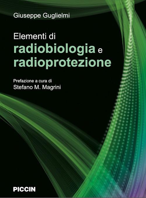 Elementi di radiobiologia e radioprotezione - Giuseppe Guglielmi - copertina