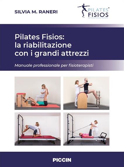 Pilates fisios: la riabilitazione con i grandi attrezzi. Manuale professionale per fisioterapisti - Silvia M. Raneri - copertina
