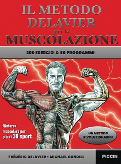 Il metodo Delavier per la muscolazione. 200 esercizi e 50 programmi - Frédéric Delavier,Michael Gundill - copertina