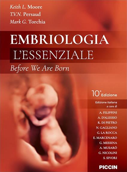Embriologia. L'essenziale. Before we are born - Keith L. Moore,T. V. N. Persaud,Mark G. Torchia - copertina
