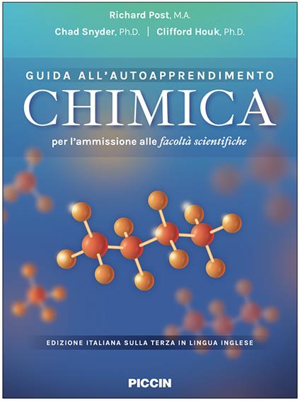 Chimica. Guida all'autoapprendimento per l'ammissione alle facoltà scientifiche - Richard Post,Chad Snyder,Clifford Houk - copertina