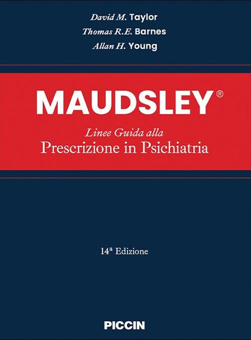 Maudsley. Linee guida alla prescrizione in psichiatria - David M. Taylor,Thomas R. E. Barnes,Allan H. Young - copertina
