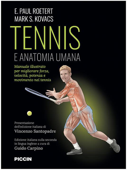 Tennis e anatomia umana. Manuale illustrato per migliorare forza, velocità, potenza e movimento nel tennis - E. Paul Roetert,Mark S. Kovacs - copertina