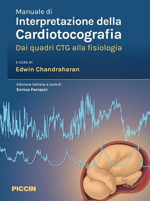Manuale di interpretazione della cardiotocografia. Dai quadri ctg alla fisiologia - copertina