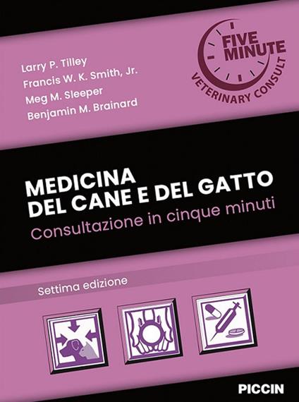 Medicina del cane e del gatto. Consultazione in cinque minuti - Larry P. Tilley,Francis W.k. Jr Smith,Meg M. Sleeper - copertina