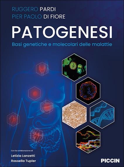 Patogenesi. Basi genetiche e molecolari delle malattie - Ruggero Pardi,Di Fiore Pier Paolo,Letizia Lanzetti - copertina