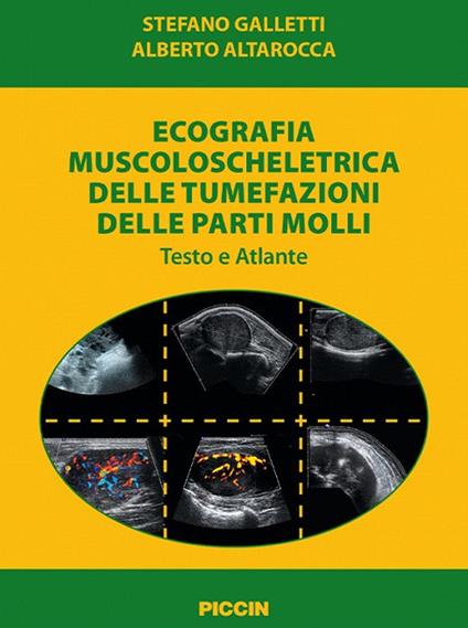 Ecografia muscoloscheletrica delle tumefazioni delle parti molli. Testo e atlante - Stefano Galletti,Alberto Altarocca - copertina
