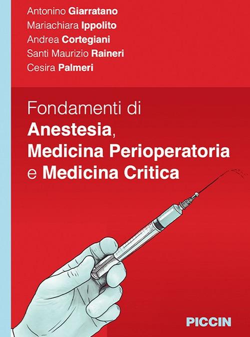 Fondamenti di anestesia, medicina perioperatoria e medicina critica - Antonino Giarratano,Mariachiara Ippolito,Andrea Cortegiani - copertina