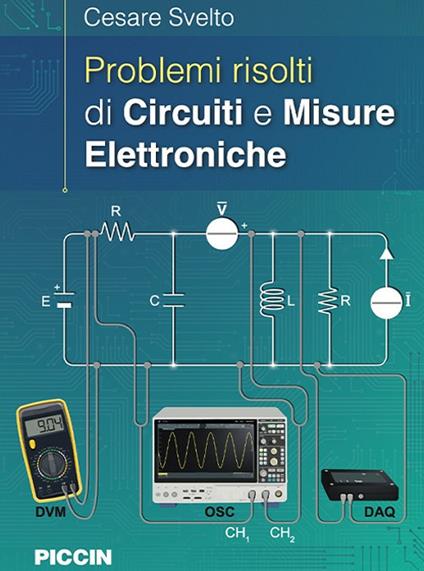 Problemi risolti di circuiti e misure elettroniche - Cesare Svelto - copertina