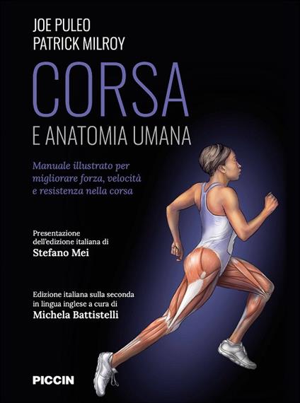 Corsa e anatomia umana. Manuale illustrato per migliorare forza, velocità e resistenza nella corsa - Joe Puleo,Patrick Milroy - copertina
