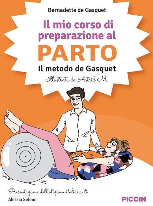 Il mio corso di preparazione al parto. Il metodo De Gasquet - Bernadette De Gasquet - copertina