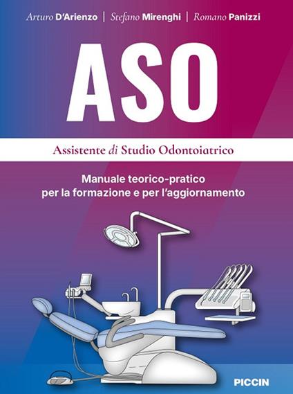 ASO. Assistente di studio odontoiatrico. Manuale teorico-pratico per la formazione e per 'aggiornamento - Arturo D'arienzo,Stefano Mirenghi,Romano Panizzi - copertina