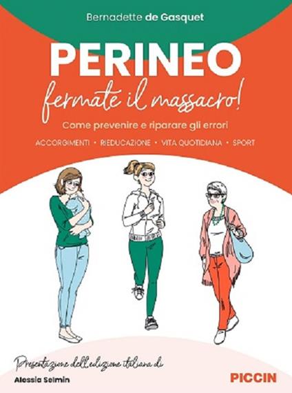 Perineo. Fermate il massacro! Come prevenire e riparare gli errori. Accorgimenti, rieducazione, vita quotidiana, sport - Bernadette De Gasquet - copertina