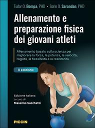 Allenamento e preparazione fisica dei giovani atleti. Allenamento basato sulla scienza per migliorare la forza, la potenza, la velocità, l'agilità, la flessibilità e la resistenza