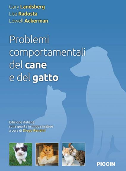 Problemi comportamentali del cane e del gatto - Gary Landsberg,Lisa Radosta,Lowell Ackerman - copertina