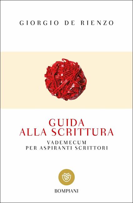 Guida alla scrittura. Vademecum per aspiranti scrittori - Giorgio De Rienzo - copertina