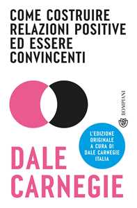 Come costruire relazioni positive ed essere convincenti