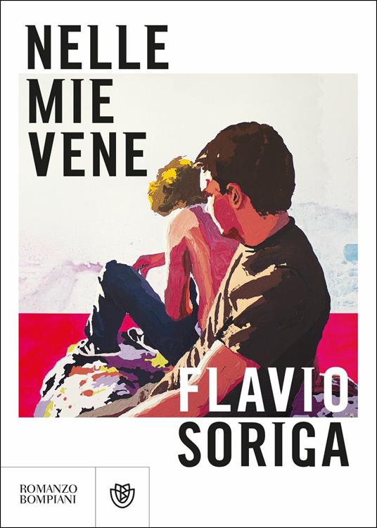 Nelle mie vene - Flavio Soriga - Libro - Bompiani - Letteraria italiana |  IBS