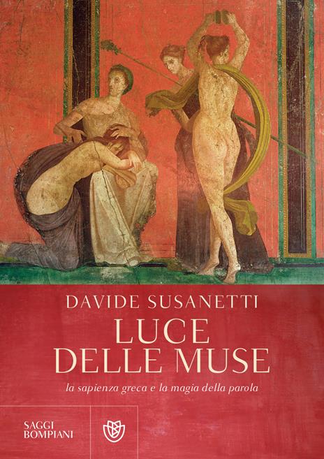 Luce delle muse. La sapienza greca e la magia della parola - Davide Susanetti - copertina