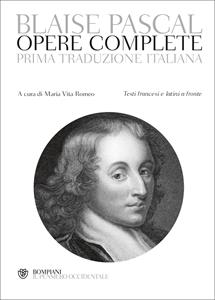 Libro Opere complete. Testi francesi e latini a fronte Blaise Pascal