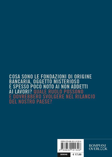 Fondazioni 3.0. Da banchieri a motori di un nuovo sviluppo - Andrea Greco,Umberto Tombari - 4