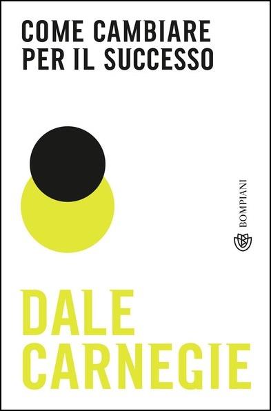 Come cambiare per il successo - Dale Carnegie - copertina